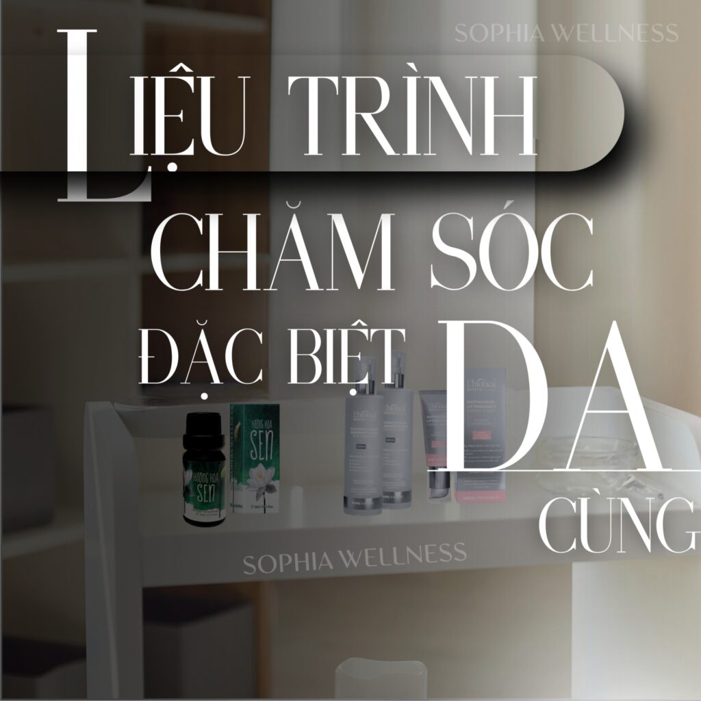Sophia Wellness - Làn da rạng rỡ, tươi trẻ từ thiên nhiên với liệu trình chăm sóc đặc biệt cùng Tinh dầu Hoa Sen