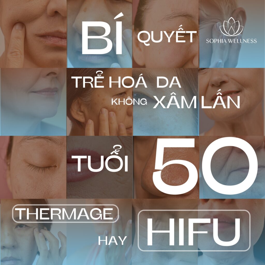 Bí quyết Trẻ hoá da Không xâm lấn cho độ tuổi 50: Công nghệ HIFU hay THERMAGE? Công nghệ nào là lựa chọn số 1 hiện nay?